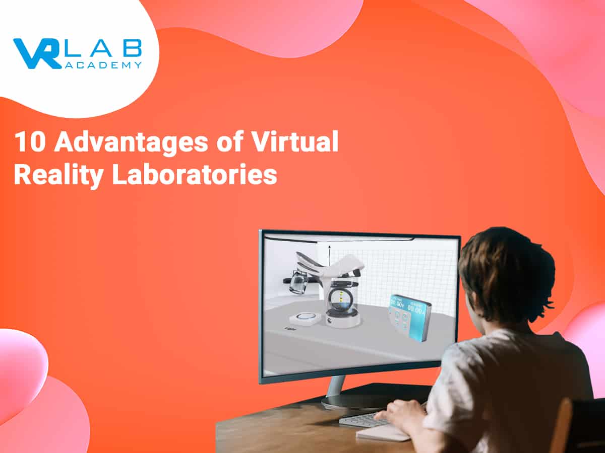 10 Advantages of Virtual Reality Labs